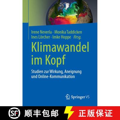 【3-4周达】Klimawandel im Kopf : Studien zur Wirkung, Aneignung und Online-Kommunikation [9783658221447]
