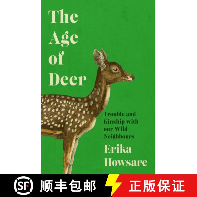 【2-3周达】Age of Deer: Trouble and Kinship with our Wild Neighbours: Trouble and Kinship with our Wi... [9781785789465]