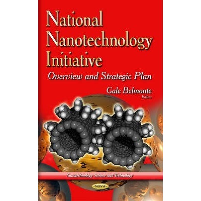 【4周达】National Nanotechnology Initiative: Overview and Strategic Plan [9781633217188] 书籍/杂志/报纸 科学技术类原版书 原图主图