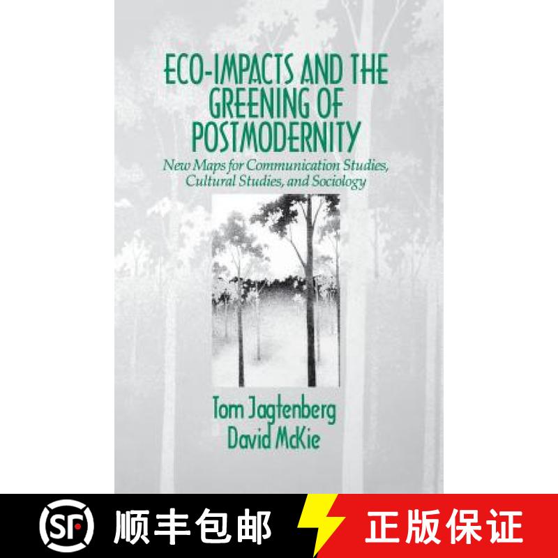 【3-4周达】Eco-Impacts and the Greening of Postmodernity: New Maps for Communication Studies, Cultura... [9780803974074]