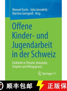 【3-4周达】Offene Kinder- und Jugendarbeit in der Schweiz : Einblicke in Theorie, Konzepte, Empirie u... [9783658376697]