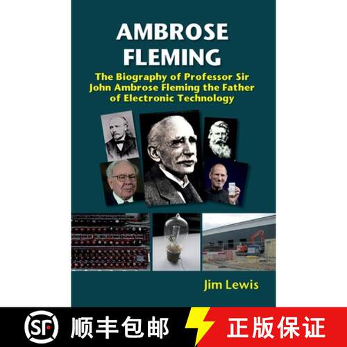 【3-4周达】Ambrose Fleming : The Biography of Professor Sir John Ambrose Fleming, the Father of Elect... [9781912969784]