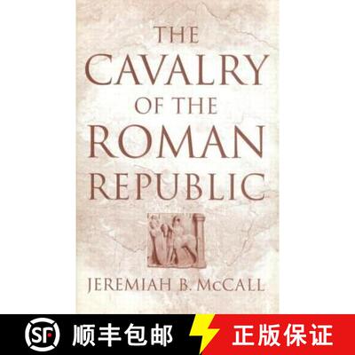 【3-4周达】Cavalry of the Roman Republic: Cavalry Combat and Elite Reputations in the Middle and Late... [9780415619394]