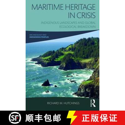 【3-4周达】Maritime Heritage in Crisis: Indigenous Landscapes and Global Ecological Breakdown [9781629583488]