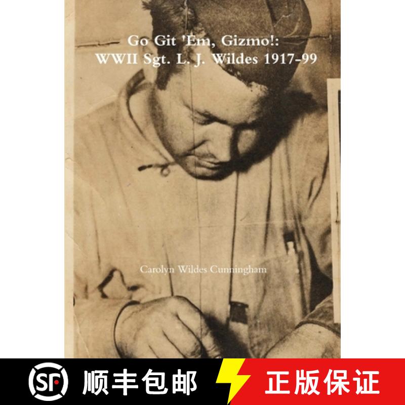 【2-3周达】Go Git 'Em, Gizmo!: WWII Sgt. L. J. Wildes 1917-99 [9780359205363]