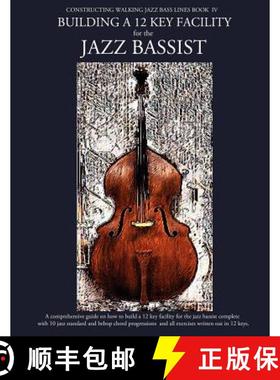 预订 Constructing Walking Jazz Bass Lines Book IV - Building a 12 Key Facility for the Jazz Bassist: ... [9781937187200]