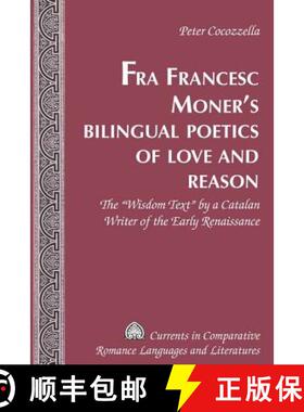 预订 Fra Francesc Moner's Bilingual Poetics of Love and Reason: The «Wisdom Text» by a Catalan Writ... [9781433108051]