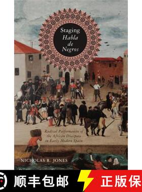 【3-4周达】Staging Habla de Negros : Radical Performances of the African Diaspora in Early Modern Spain [9780271083469]