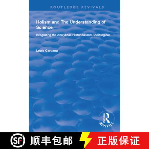 【3-4周达】Holism and the Understanding of Science: Integrating the Analytical, Historical and Sociol... [9781138734913]