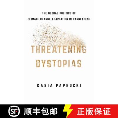 【3-4周达】Threatening Dystopias: The Global Politics of Climate Change Adaptation in Bangladesh [9781501759154]