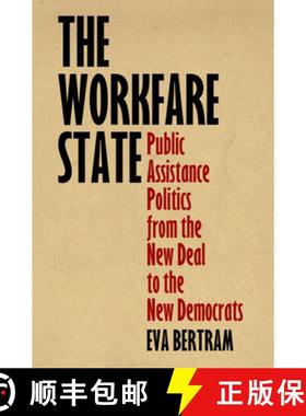 【3-4周达】The Workfare State: Public Assistance Politics from the New Deal to the New Democrats [9780812224443]