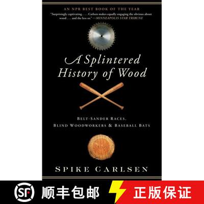 【3-4周达】A Splintered History of Wood: Belt-Sander Races, Blind Woodworkers, and Baseball Bats [9780061373572]