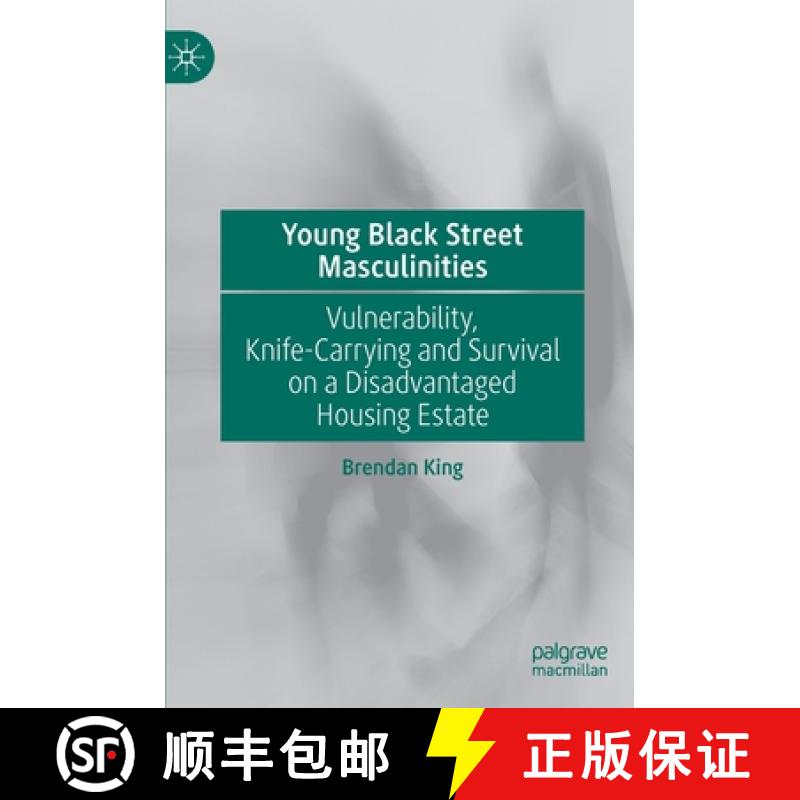 【3-4周达】Young Black Street Masculinities : Vulnerability, Knife-Carrying and Survival on a Disadva... [9783030935429]