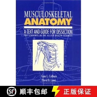 【3-4周达】Musculoskeletal Anatomy: A Text and Guide for Dissection: For Students in the Allied Healt... [9781850705239]