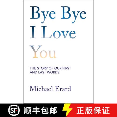 【3-4周达】精装 Bye Bye I Love You: The Story of Our First and Last Words [9780262049429]