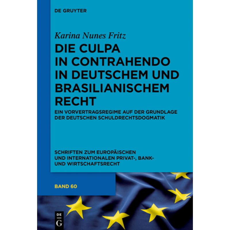 预订 Die Culpa in Contrahendo Im Deutschen Und Brasilianischen Recht: Ein Vorvertragsregime Auf Der G...[9783110591781]-封面