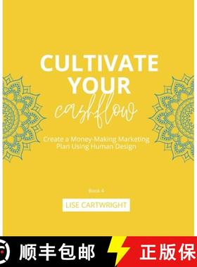 预订 Cultivate Your Cashflow: Create a Money-Making Marketing Plan Using Human Design [9780645884517]
