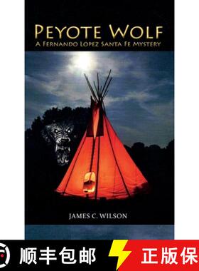 预订 Peyote Wolf: A Fernando Lopez Santa Fe Mystery [9781632934239]