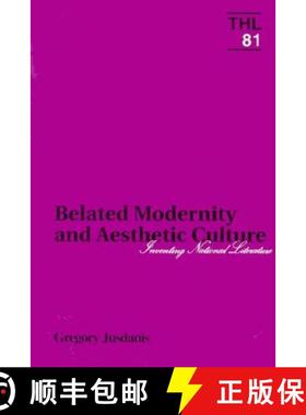 【3-4周达】Belated Modernity and Aesthetic Culture: Inventing National Literature Volume 81 [9780816619818]