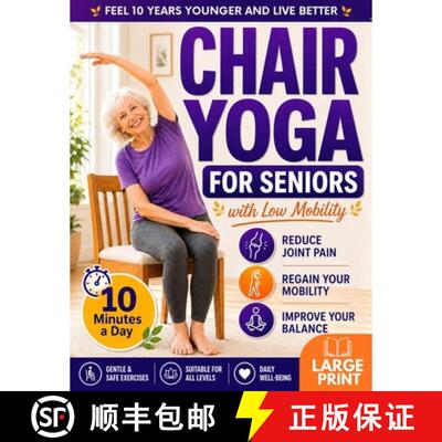 【3-4周达】Chair Yoga for Seniors with Low Mobility: Feel 10 Years Younger, Prevent Falls, Reduce Sti... [9781806476848]