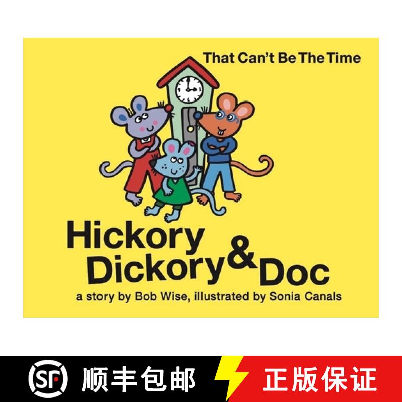 【3-4周达】Hickory Dickory & Doc That Can't Be the Time!: A Colorful Story of Three Mice and Their Cl... [9781953652409]