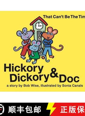 【3-4周达】Hickory Dickory & Doc That Can't Be the Time!: A Colorful Story of Three Mice and Their Cl... [9781953652409]