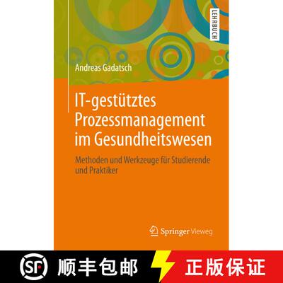 【3-4周达】IT-gestütztes Prozessmanagement im Gesundheitswesen: Methoden und Werkzeuge für Studiere... [9783658011659]