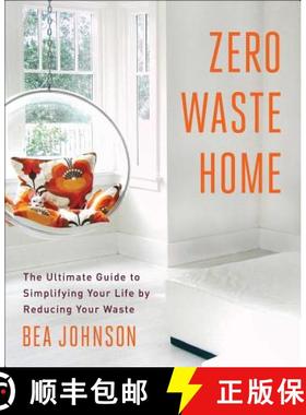 【3-4周达】Zero Waste Home: The Ultimate Guide to Simplifying Your Life by Reducing Your Waste [9781451697681]