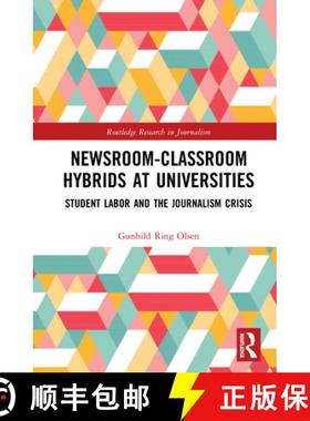 【3-4周达】Newsroom-Classroom Hybrids at Universities: Student Labor and the Journalism Crisis [9780367517564]