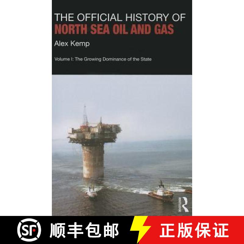 【3-4周达】The Official History of North Sea Oil and Gas: Vol. I: The Growing Dominance of the State ... [9781138019034]