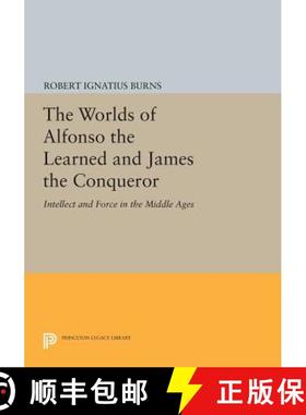【3-4周达】The Worlds of Alfonso the Learned and James the Conqueror: Intellect and Force in the Midd... [9780691611327]
