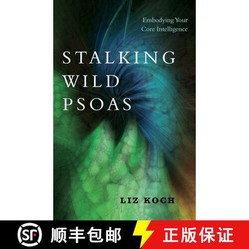 【3-4周达】Stalking Wild Psoas: Embodying Your Core Intelligence [9781623173159]