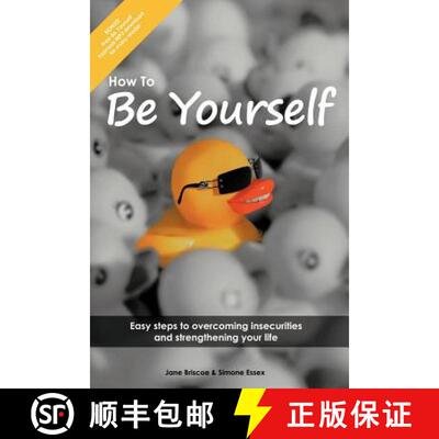 预订 How to Be Yourself: Easy Steps to Overcoming Insecurities and Strengthening Your Life [9781452504056]