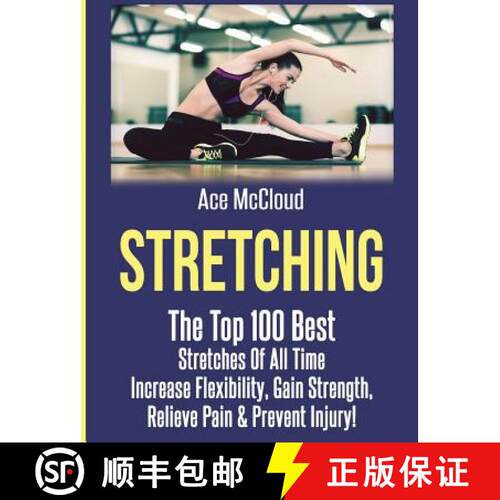 【3-4周达】精装 Stretching: The Top 100 Best Stretches Of All Time: Increase Flexibility, Gain Streng... [9781640483231]