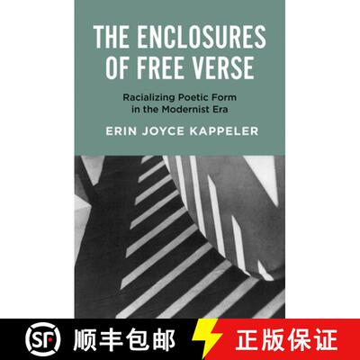 【3-4周达】The Enclosures of Free Verse – Racializing Poetic Form in the Modernist Era [9781469693057]
