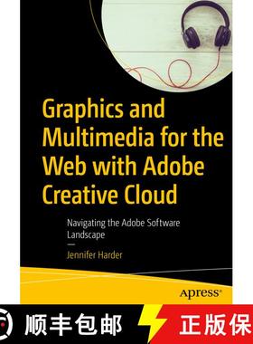 【3-4周达】Graphics and Multimedia for the Web with Adobe Creative Cloud : Navigating the Adobe Softw... [9781484238226]