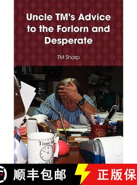 【3-4周达】Uncle TM's Advice to the Forlorn and Desperate [9780557069880]