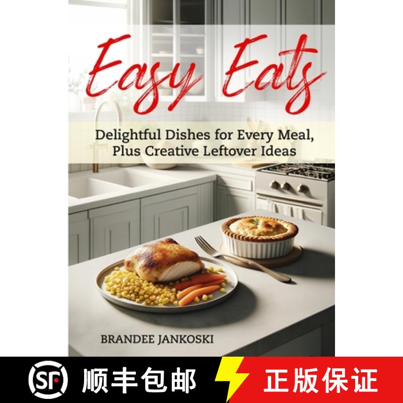 【3-4周达】Easy Eats Delightful Dishes for Every Meal, Plus Creative Leftover Ideas [9798989429035]