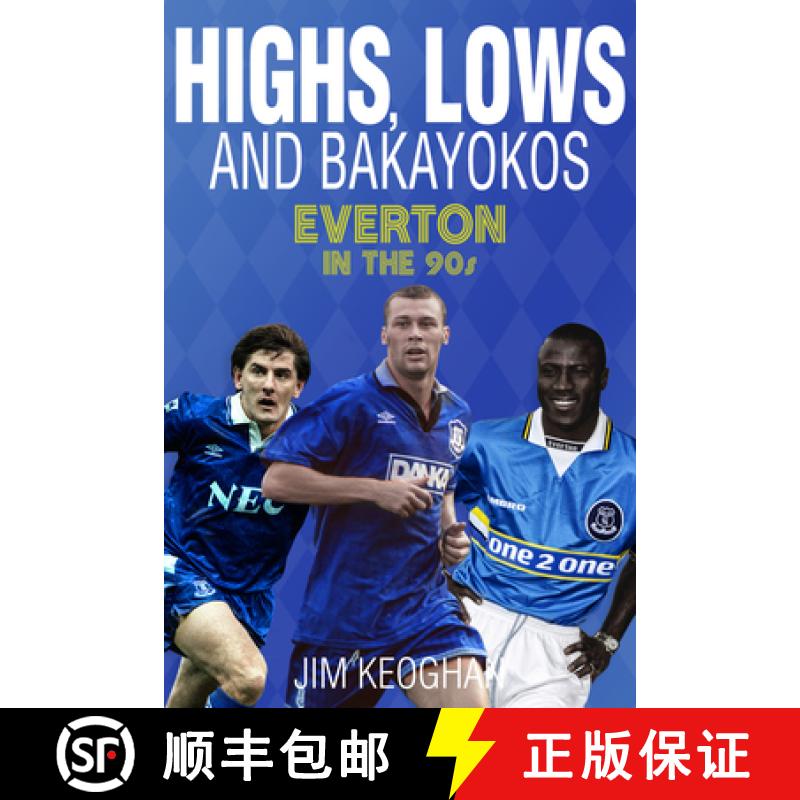 【3-4周达】Highs, Lows and Bakayokos: Everton in the 1990s [9781785311895]