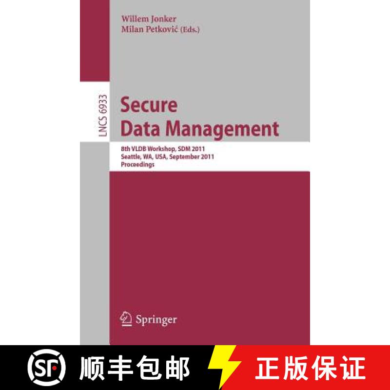【3-4周达】Secure Data Managment : 8th VLDB Workshop, SDM 2011, Seattle, WA, USA, September 2, 2011, ... [9783642235559]
