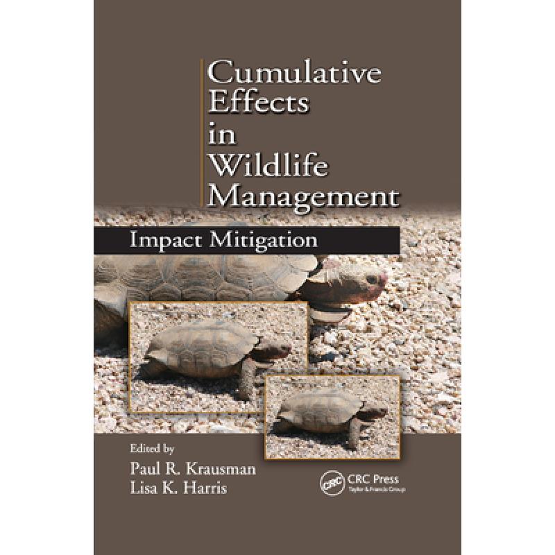 【4周达】Cumulative Effects in Wildlife Management : Impact Mitigation [9780367383015]