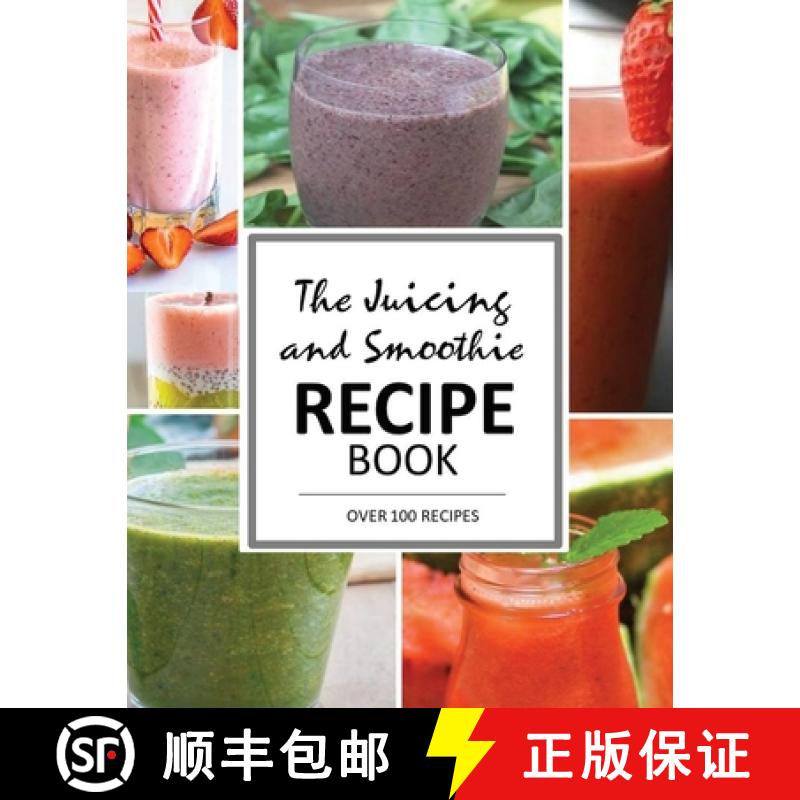 【3-4周达】The Juicing and Smoothie Recipe Book: 100 Energizing & Nutrient-rich Recipes to help you f... [9781952524240]