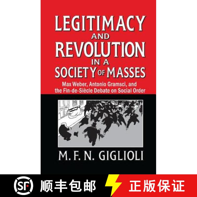 【4周达】Legitimacy and Revolution in a Society of Masses: Max Weber, Antonio Gramsci, and the Fin-De... [9781138511637]