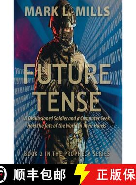 预订 Future Tense - A Disillusioned Soldier and a Computer Geek Hold the fate of the World in Their H... [9781948638517]