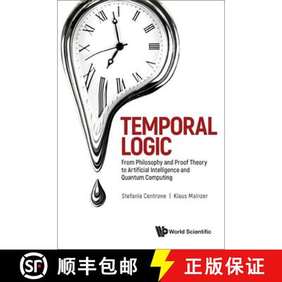 预订 精装 Temporal Logic: From Philosophy and Proof Theory to Artificial Intelligence and Quantum Tec... [9789811268533]
