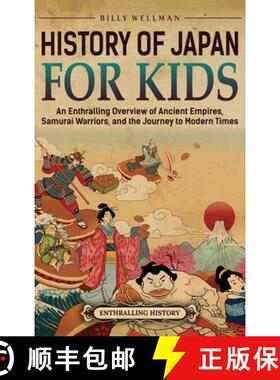 预订 History of Japan for Kids: An Enthralling Overview of Ancient Empires, Samurai Warriors, and the... [9798887655741]