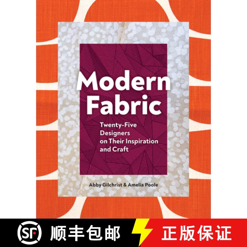 【2-3周达】Modern Fabric: Twenty-Five Designers on Their Inspiration and Craft [9781616898373]