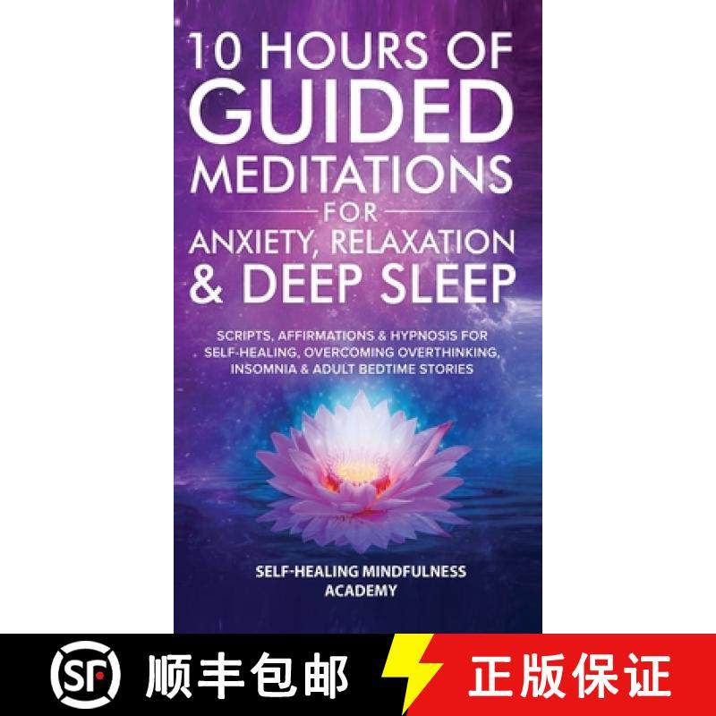 预订 10 Hours Of Guided Meditations For Anxiety, Relaxation & Deep Sleep: Scripts, Affirmations & Hyp... [9781801349598]