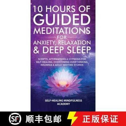 预订 10 Hours Of Guided Meditations For Anxiety, Relaxation & Deep Sleep: Scripts, Affirmations & Hyp... [9781801349598]