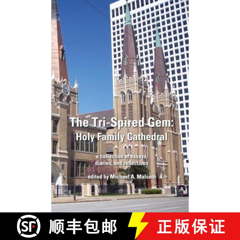 【3-4周达】The Tri-Spired Gem: Holy Family Cathedral: a collection of essays, diaries, and reflections [9780692026298]